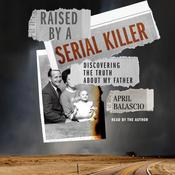 Raised by a Serial Killer by  April Balascio audiobook