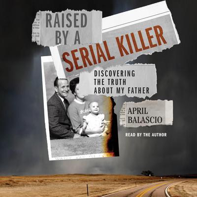 Raised by a Serial Killer by April Balascio audiobook