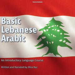 Basic Lebanese Arabic by Mira Baz audiobook