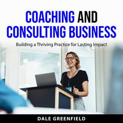 Coaching and Consulting Business by Dale Greenfield audiobook