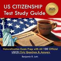 US Citizenship Test Study Guide by Benjamin R. Lott audiobook