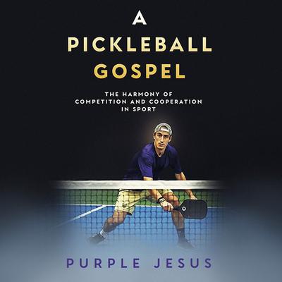 A Pickleball Gospel by Purple Jesus audiobook