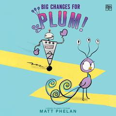 Big Changes for Plum! by Matt Phelan audiobook