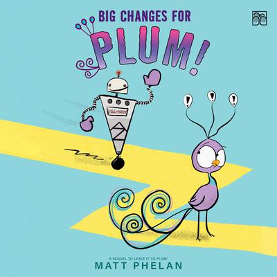 Big Changes for Plum! by Matt Phelan audiobook