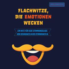 Flachwitze, die Emotionen wecken by Marcel Schmidtpeter audiobook