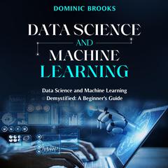 Data Science and Machine Learning by Dominic Brooks audiobook