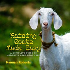 Raising Goats Made Easy by Hannah Roberts audiobook