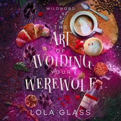 The Art of Avoiding Your Werewolf by Lola Glass audiobook