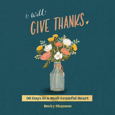 I Will Give Thanks by Becky Shannon audiobook