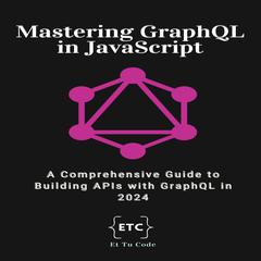 Mastering GraphQL by Et Tu Code audiobook