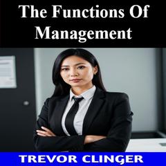 The Functions Of Management by Trevor Clinger audiobook