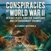 Conspiracies of World War II by  Alexander Macdonald audiobook