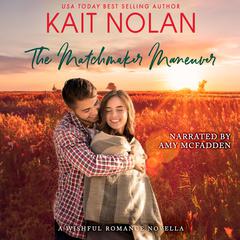 The Matchmaker Maneuver by Kait Nolan audiobook