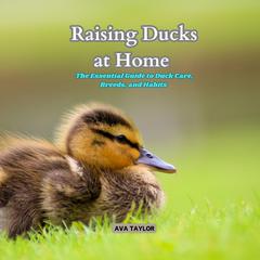 Raising Ducks at Home by Ava Taylor audiobook