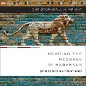 Hearing the Message of Habakkuk by  Christopher J. H. Wright audiobook