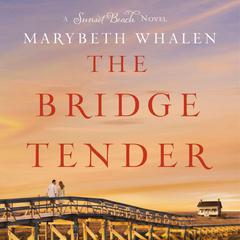 The Bridge Tender by Marybeth Whalen audiobook