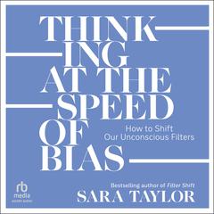 Thinking at the Speed of Bias by Sara Taylor audiobook