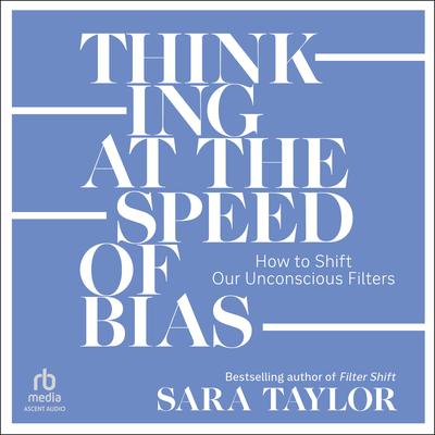 Thinking at the Speed of Bias by Sara Taylor audiobook