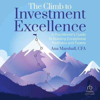 The Climb to Investment Excellence by Ana Marshall audiobook