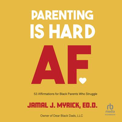 Parenting is Hard AF by Jamal J. Myrick, Ed.D audiobook