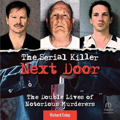 The Serial Killer Next Door by Richard Estep audiobook