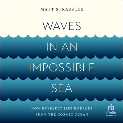 Waves in an Impossible Sea by Matt Strassler audiobook