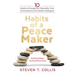 Habits of a Peacemaker by Steven T. Collis audiobook