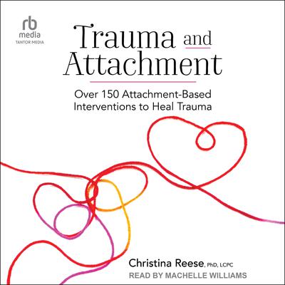 Trauma and Attachment by Christina Reese audiobook