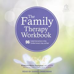 The Family Therapy Workbook by Kathleen Mates-Youngman audiobook