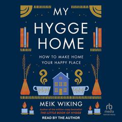My Hygge Home by Meik Wiking audiobook