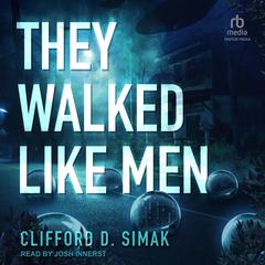 They Walked Like Men by Clifford D. Simak audiobook