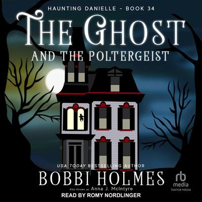 The Ghost and the Poltergeist by Bobbi Holmes audiobook