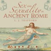 Sex and Sexuality in Ancient Rome by  L J Trafford audiobook