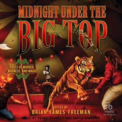 Midnight Under the Big Top by Brian James Freeman audiobook