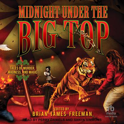 Midnight Under the Big Top by Brian James Freeman audiobook