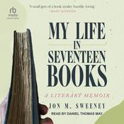My Life in Seventeen Books by  Jon M. Sweeney audiobook