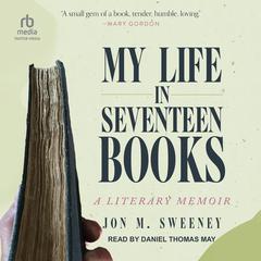 My Life in Seventeen Books by Jon M. Sweeney audiobook