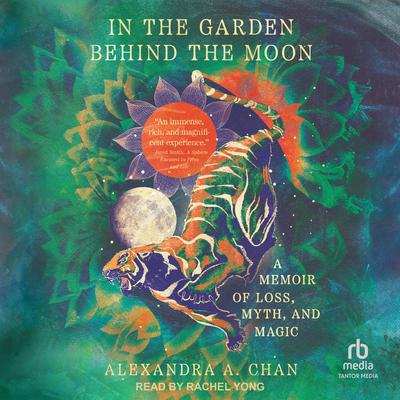 In the Garden Behind the Moon by Alexandra A. Chan audiobook