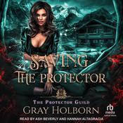 Saving the Protector by  Gray Holborn audiobook