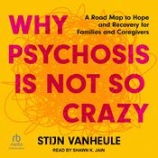 Why Psychosis Is Not So Crazy by  Stijn Vanheule audiobook