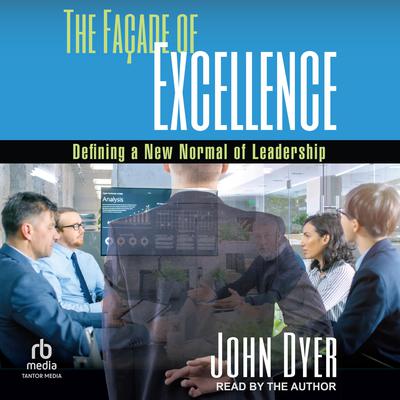 The Façade of Excellence by John Dyer audiobook
