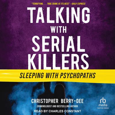 Talking with Serial Killers by Christopher Berry-Dee audiobook