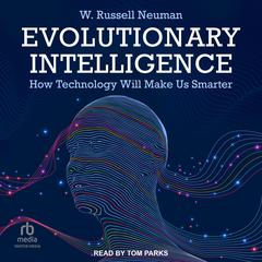 Evolutionary Intelligence by W. Russell Neuman audiobook