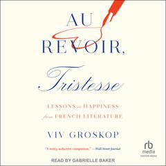 Au Revoir, Tristesse by Viv Groskop audiobook