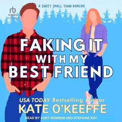 Faking It With My Best Friend by Kate O'Keeffe audiobook