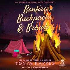 Bonfires, Backpacks, & Brawls by Tonya Kappes audiobook