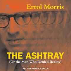 The Ashtray by Errol Morris audiobook