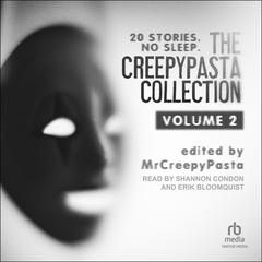 The Creepypasta Collection, Volume 2 by MrCreepyPasta  audiobook