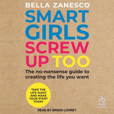Smart Girls Screw Up Too by Bella Zanesco audiobook