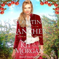Courting the Rancher by Kit Morgan audiobook